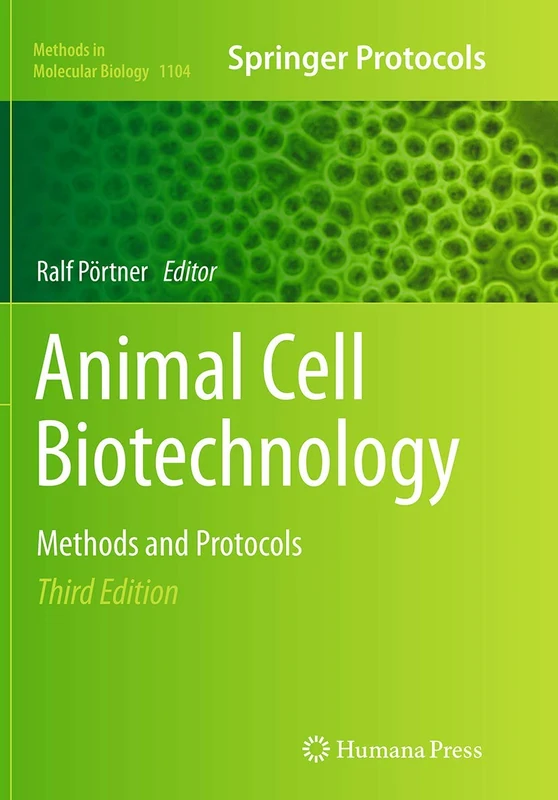 Animal Cell Biotechnology: Methods and Protocols: 1104 (Methods in Molecular Biology, 1104)
