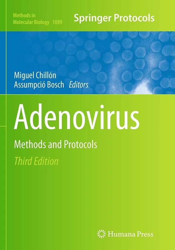 Adenovirus: Methods and Protocols: 1089 (Methods in Molecular Biology, 1089)