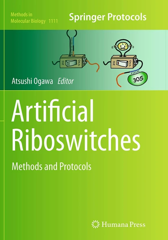 Artificial Riboswitches: Methods and Protocols: 1111 (Methods in Molecular Biology, 1111)