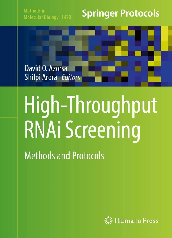 High-Throughput RNAi Screening: Methods and Protocols: 1470 (Methods in Molecular Biology, 1470)