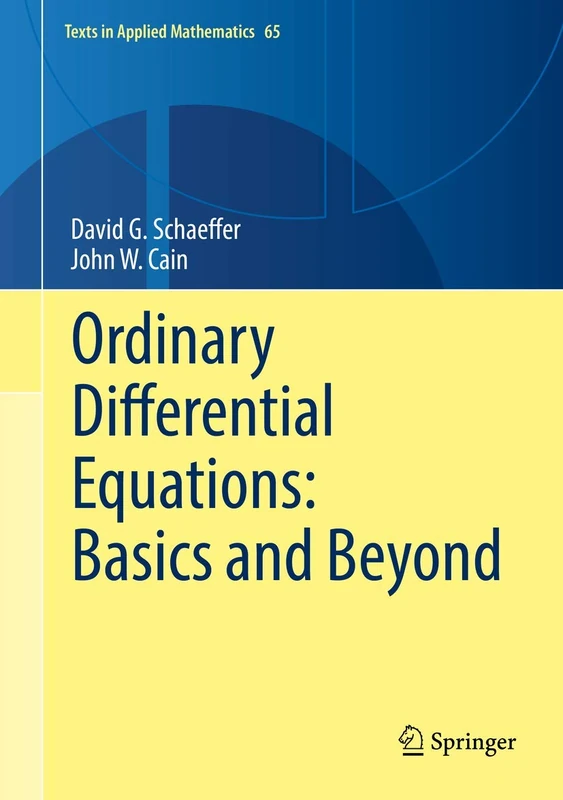 Ordinary Differential Equations: Basics and Beyond: 65 (Texts in Applied Mathematics, 65)