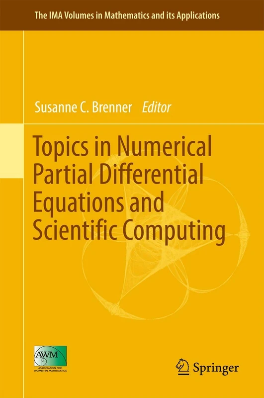 Topics in Numerical Partial Differential Equations and Scientific Computing: 160 (The IMA Volumes in Mathematics and its Applications, 160)