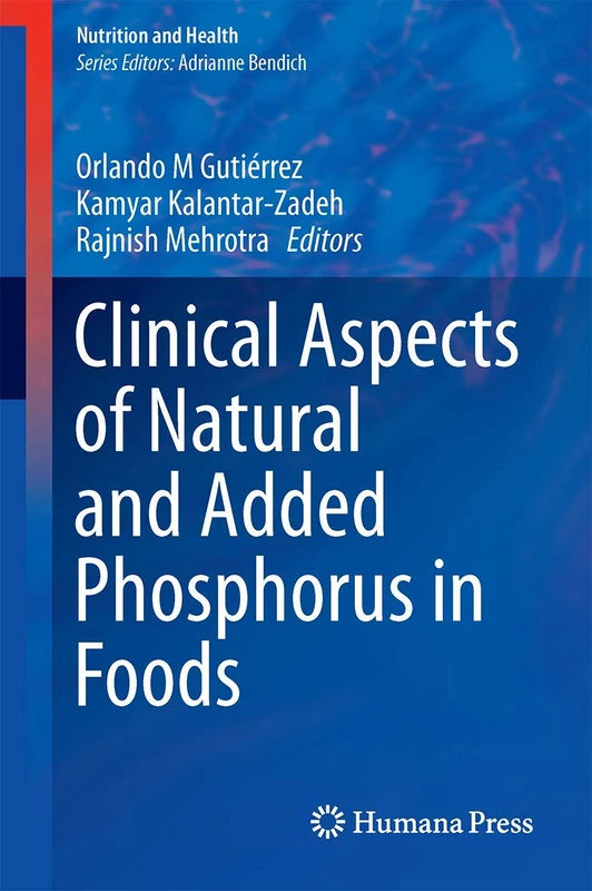 Clinical Aspects of Natural and Added Phosphorus in Foods (Nutrition and Health)