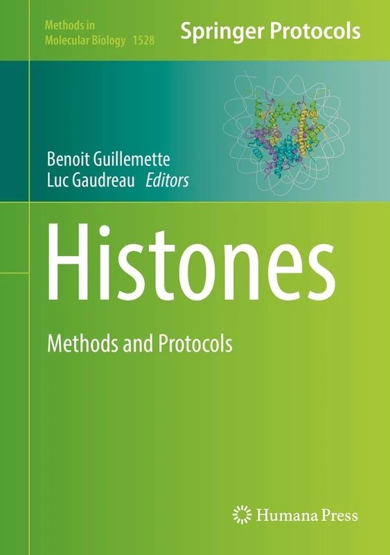 Histones: Methods and Protocols: 1528 (Methods in Molecular Biology, 1528)