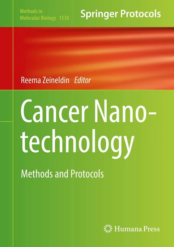 Cancer Nanotechnology: Methods and Protocols: 1530 (Methods in Molecular Biology, 1530)