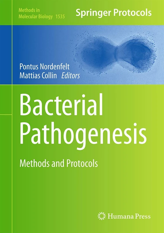 Bacterial Pathogenesis: Methods and Protocols: 1535 (Methods in Molecular Biology, 1535)