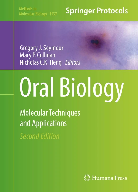 Oral Biology: Molecular Techniques and Applications: 1537 (Methods in Molecular Biology, 1537)
