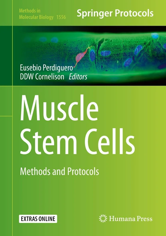 Muscle Stem Cells: Methods and Protocols: 1556 (Methods in Molecular Biology, 1556)