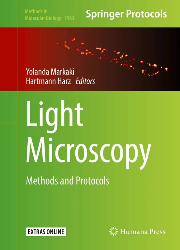 Light Microscopy: Methods and Protocols: 1563 (Methods in Molecular Biology, 1563)