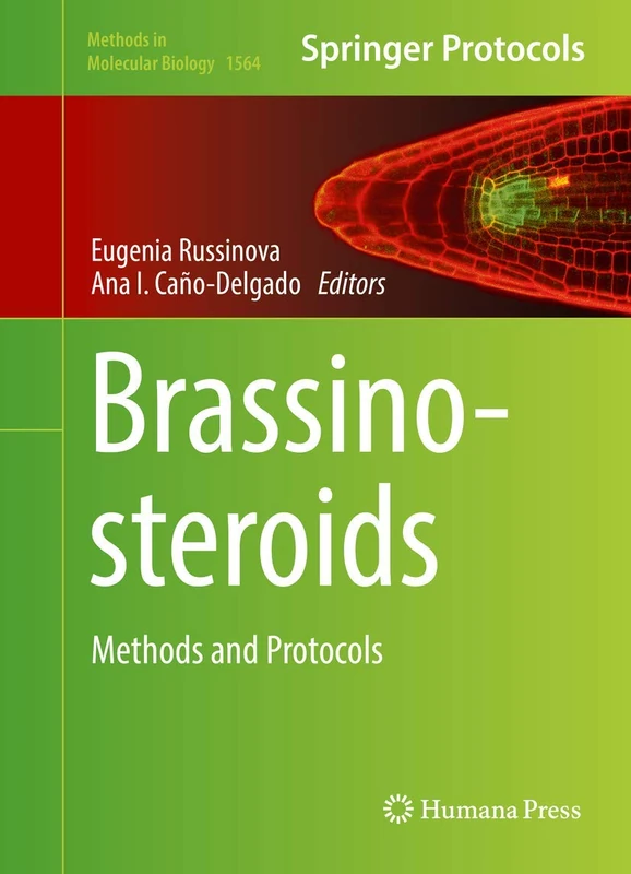 Brassinosteroids: Methods and Protocols: 1564 (Methods in Molecular Biology, 1564)