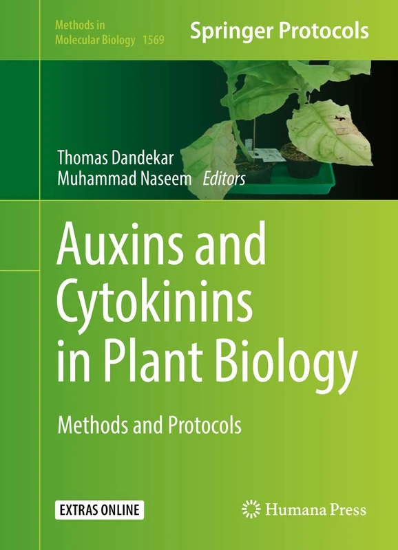 Auxins and Cytokinins in Plant Biology: Methods and Protocols: 1569 (Methods in Molecular Biology, 1569)