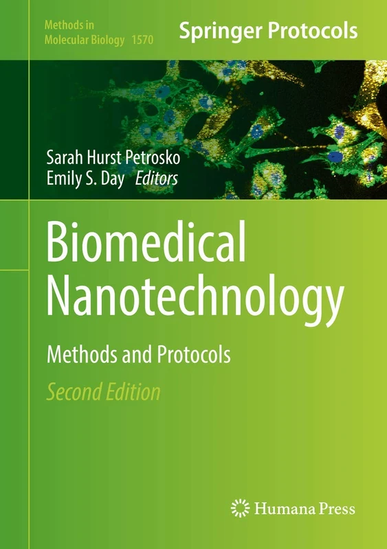Biomedical Nanotechnology: Methods and Protocols: 1570 (Methods in Molecular Biology, 1570)