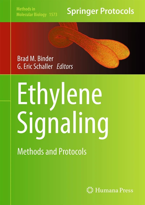 Ethylene Signaling: Methods and Protocols: 1573 (Methods in Molecular Biology, 1573)
