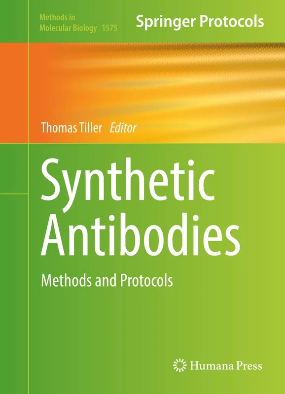 Synthetic Antibodies: Methods and Protocols: 1575 (Methods in Molecular Biology, 1575)