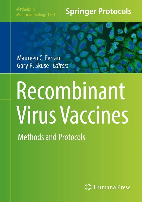 Recombinant Virus Vaccines: Methods and Protocols: 1581 (Methods in Molecular Biology, 1581)