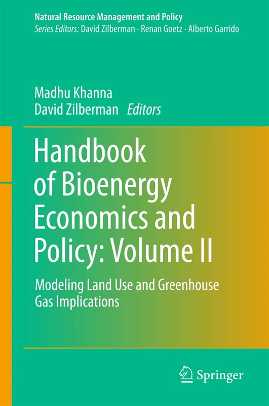 Handbook of Bioenergy Economics and Policy: Volume II: Modeling Land Use and Greenhouse Gas Implications: 40 (Natural Resource Management and Policy, 40)