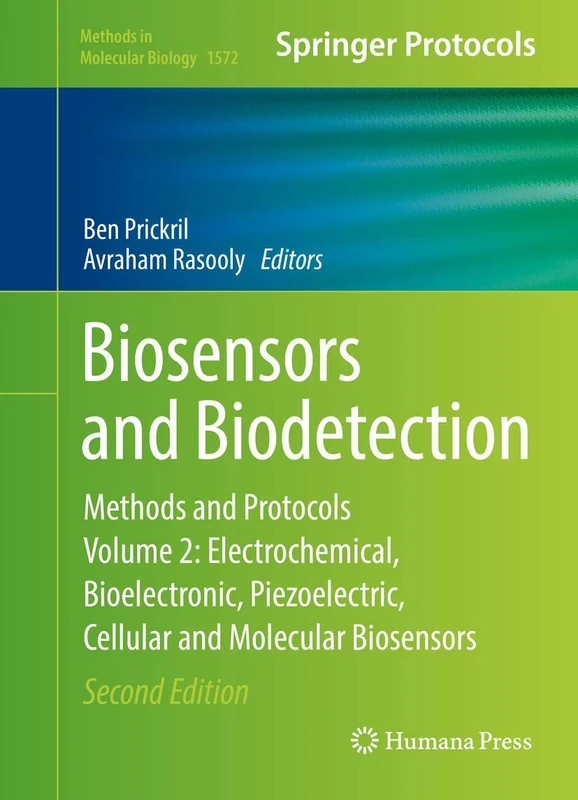 Biosensors and Biodetection: Methods and Protocols, Volume 2: Electrochemical, Bioelectronic, Piezoelectric, Cellular and Molecular Biosensors: 1572 (Methods in Molecular Biology, 1572)