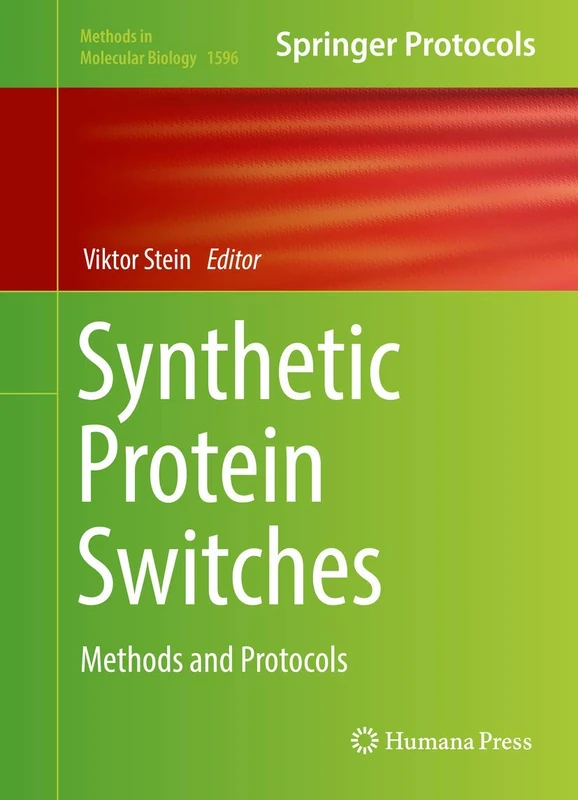 Synthetic Protein Switches: Methods and Protocols: 1596 (Methods in Molecular Biology, 1596)