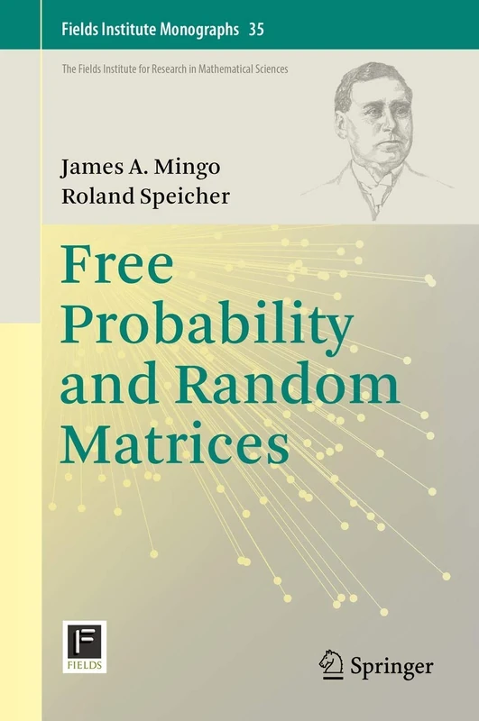 Free Probability and Random Matrices: 35 (Fields Institute Monographs, 35)