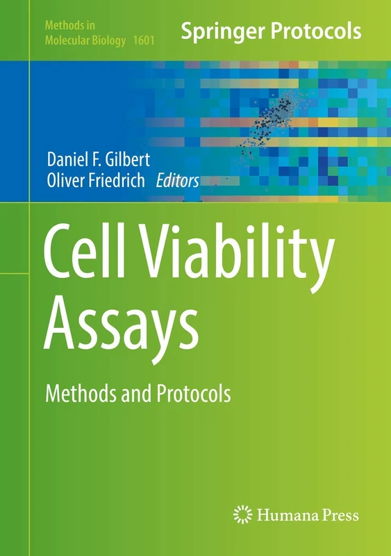 Cell Viability Assays: Methods and Protocols: 1601 (Methods in Molecular Biology, 1601)