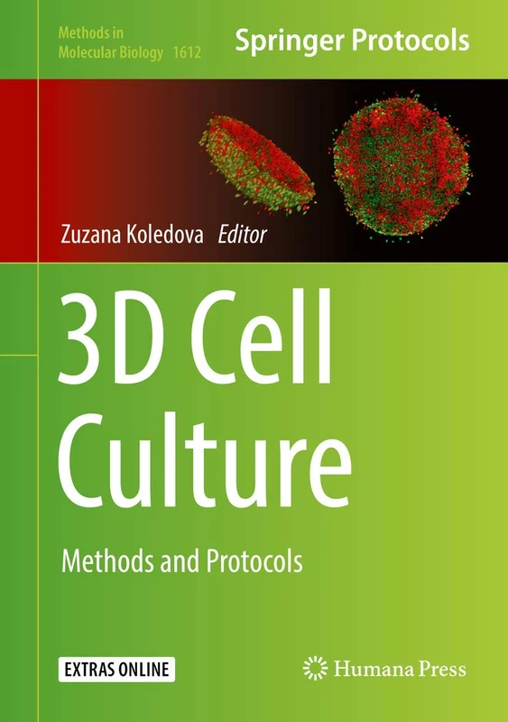 3D Cell Culture: Methods and Protocols: 1612 (Methods in Molecular Biology, 1612)