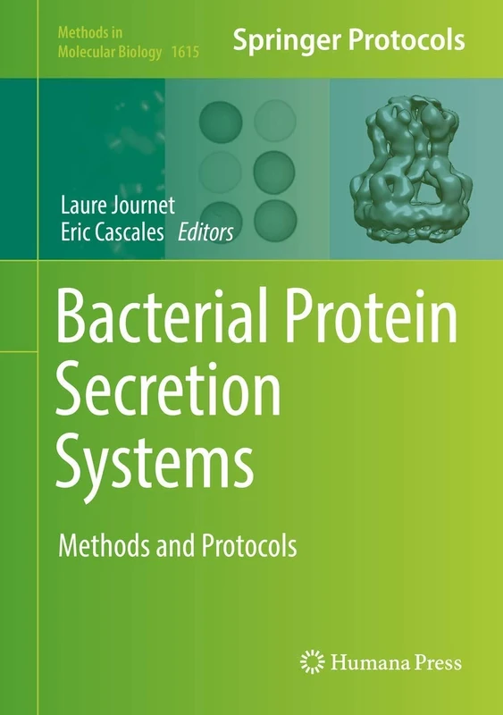 Bacterial Protein Secretion Systems: Methods and Protocols: 1615 (Methods in Molecular Biology, 1615)