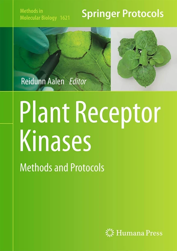 Plant Receptor Kinases: Methods and Protocols: 1621 (Methods in Molecular Biology, 1621)