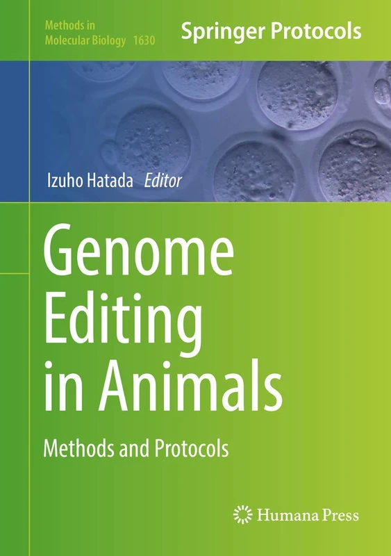 Genome Editing in Animals: Methods and Protocols: 1630 (Methods in Molecular Biology, 1630)