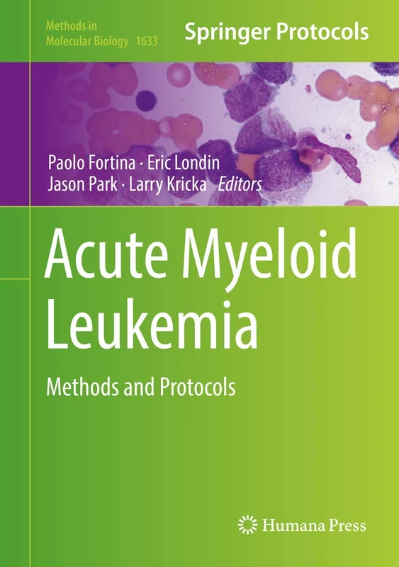 Acute Myeloid Leukemia: Methods and Protocols: 1633 (Methods in Molecular Biology, 1633)
