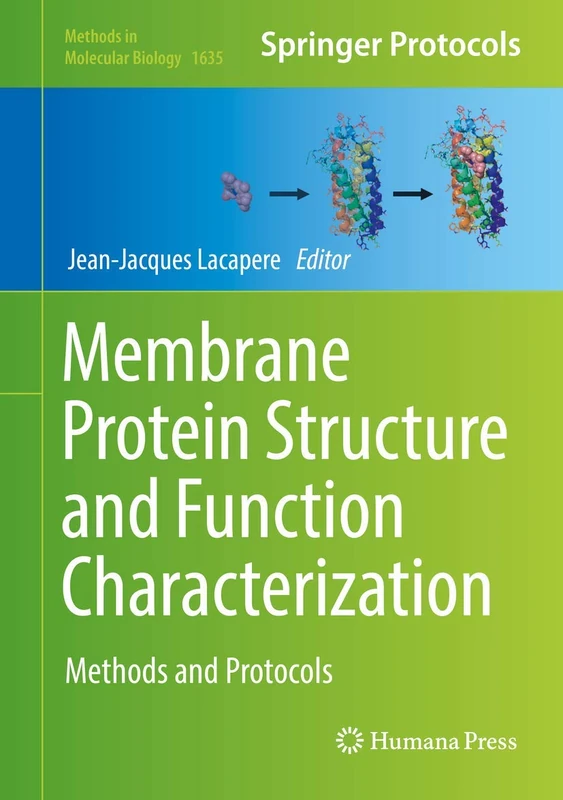Membrane Protein Structure and Function Characterization: Methods and Protocols: 1635 (Methods in Molecular Biology, 1635)