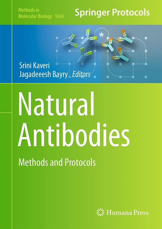 Natural Antibodies: Methods and Protocols: 1643 (Methods in Molecular Biology, 1643)