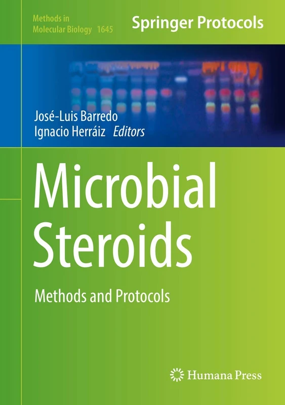 Microbial Steroids: Methods and Protocols: 1645 (Methods in Molecular Biology, 1645)