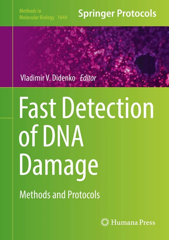 Fast Detection of DNA Damage: Methods and Protocols: 1644 (Methods in Molecular Biology, 1644)