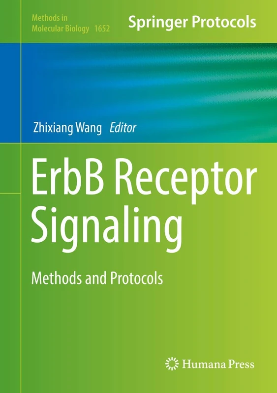 Humana ErbB Receptor Signaling: Methods and Protocols 1652