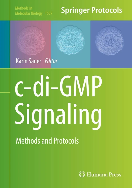 c-di-GMP Signaling: Methods and Protocols: 1657 (Methods in Molecular Biology, 1657)