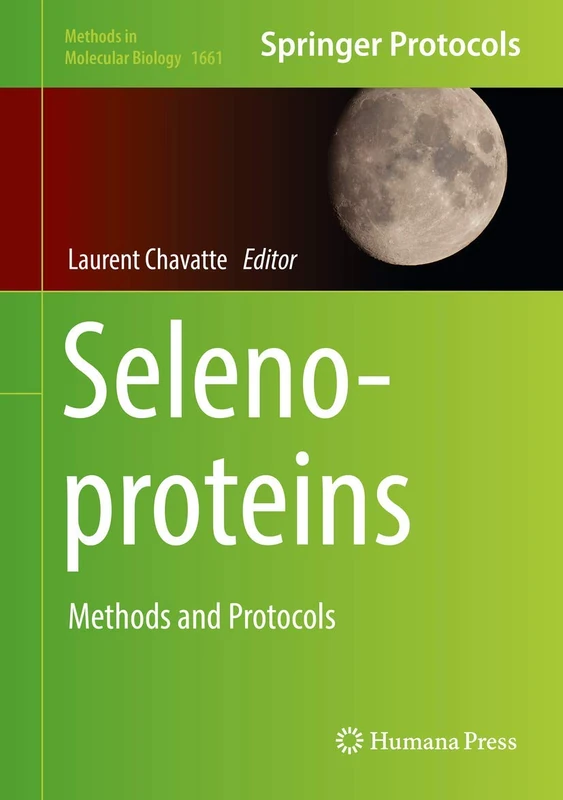 Selenoproteins: Methods and Protocols: 1661 (Methods in Molecular Biology, 1661)