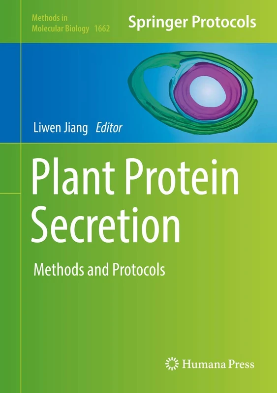 Plant Protein Secretion: Methods and Protocols: 1662 (Methods in Molecular Biology, 1662)
