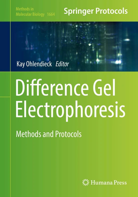 Difference Gel Electrophoresis: Methods and Protocols: 1664 (Methods in Molecular Biology, 1664)