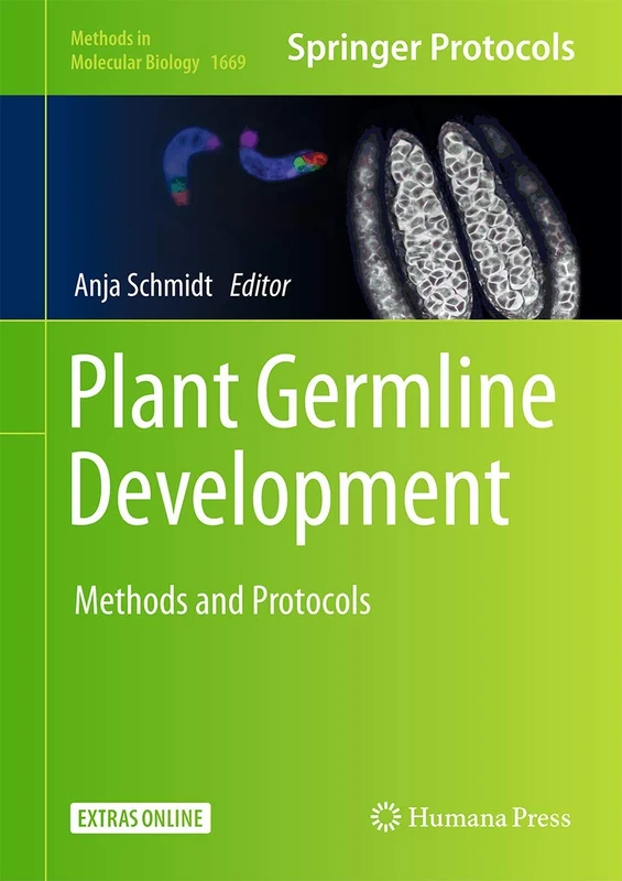 Plant Germline Development: Methods and Protocols: 1669 (Methods in Molecular Biology, 1669)