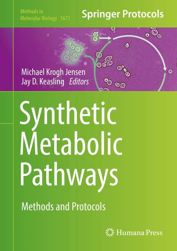 Synthetic Metabolic Pathways: Methods and Protocols: 1671 (Methods in Molecular Biology, 1671)