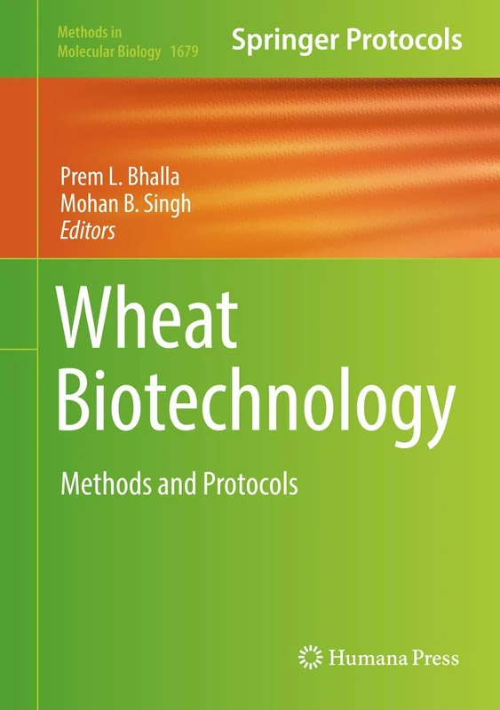 Wheat Biotechnology: Methods and Protocols: 1679 (Methods in Molecular Biology, 1679)