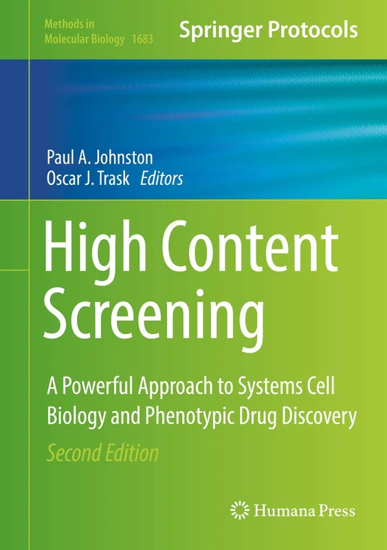 High Content Screening: A Powerful Approach to Systems Cell Biology and Phenotypic Drug Discovery: 1683 (Methods in Molecular Biology, 1683)