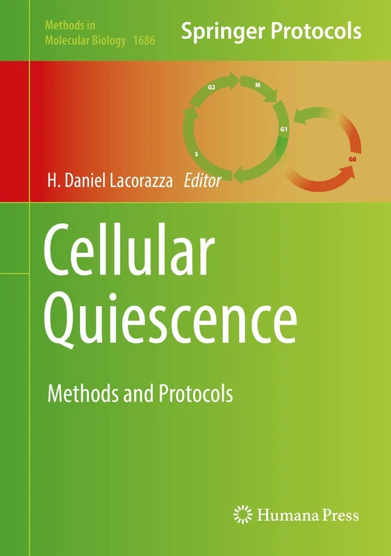 Cellular Quiescence: Methods and Protocols: 1686 (Methods in Molecular Biology, 1686)
