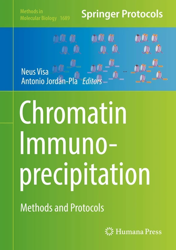 Chromatin Immunoprecipitation: Methods and Protocols: 1689 (Methods in Molecular Biology, 1689)