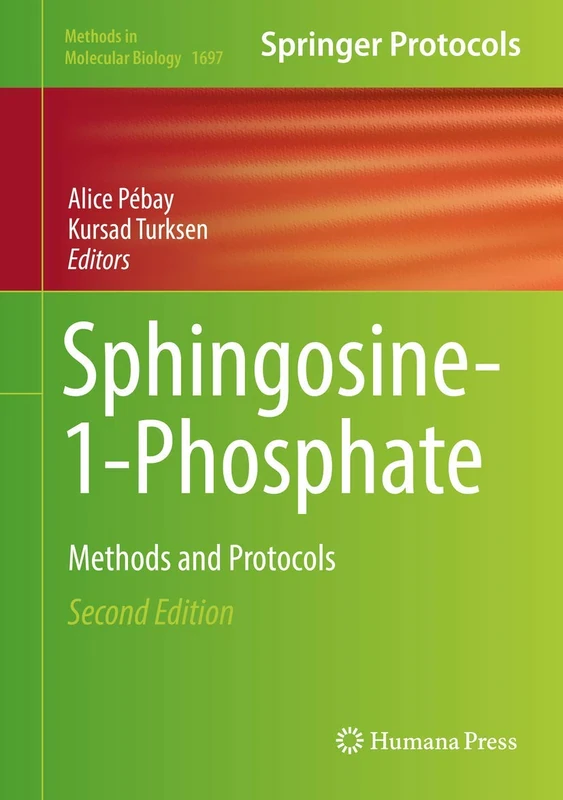 Sphingosine-1-Phosphate: Methods and Protocols: 1697 (Methods in Molecular Biology, 1697)
