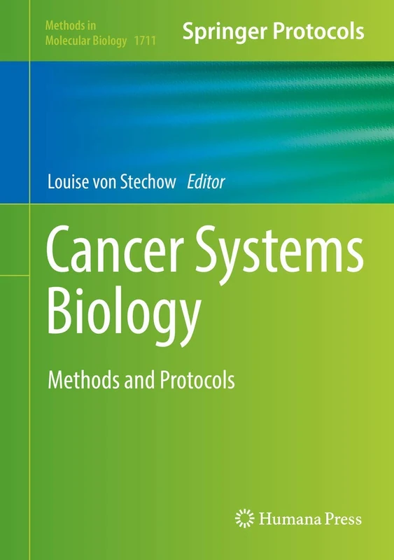 Cancer Systems Biology: Methods and Protocols: 1711 (Methods in Molecular Biology, 1711)