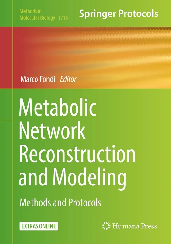 Metabolic Network Reconstruction and Modeling: Methods and Protocols: 1716 (Methods in Molecular Biology, 1716)