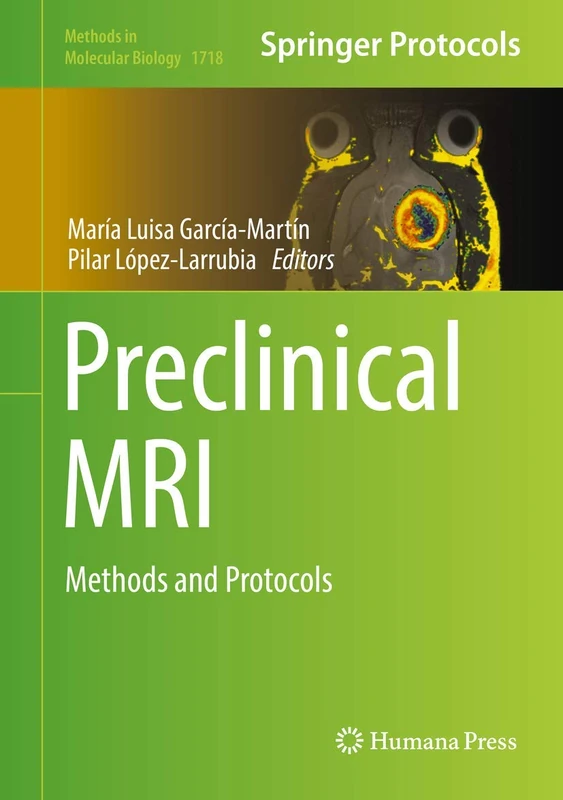Preclinical MRI: Methods and Protocols: 1718 (Methods in Molecular Biology, 1718)