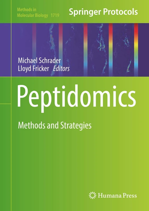 Peptidomics: Methods and Strategies: 1719 (Methods in Molecular Biology, 1719)