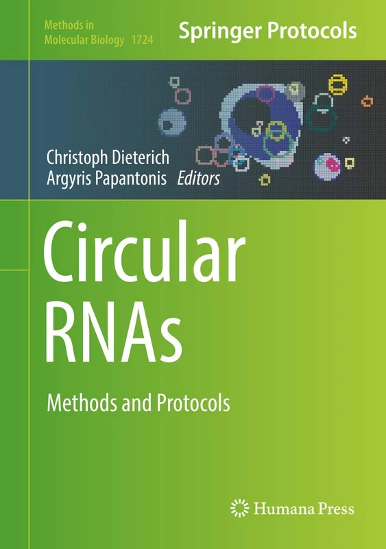 Circular RNAs: Methods and Protocols: 1724 (Methods in Molecular Biology, 1724)